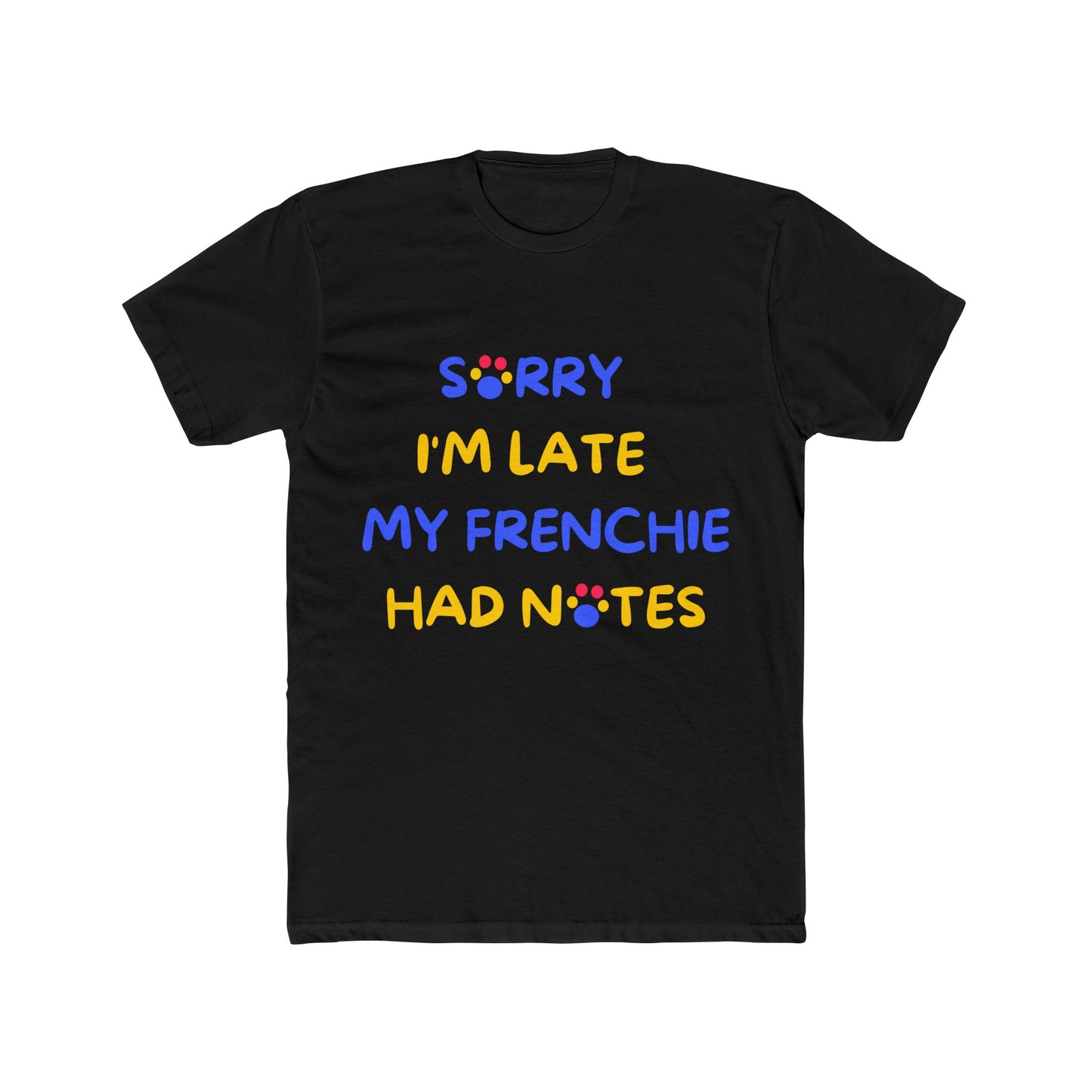 French Bulldog funny t-shirt front - French Bulldog - Sorry I'm Late My Frenchie Had Notes - black