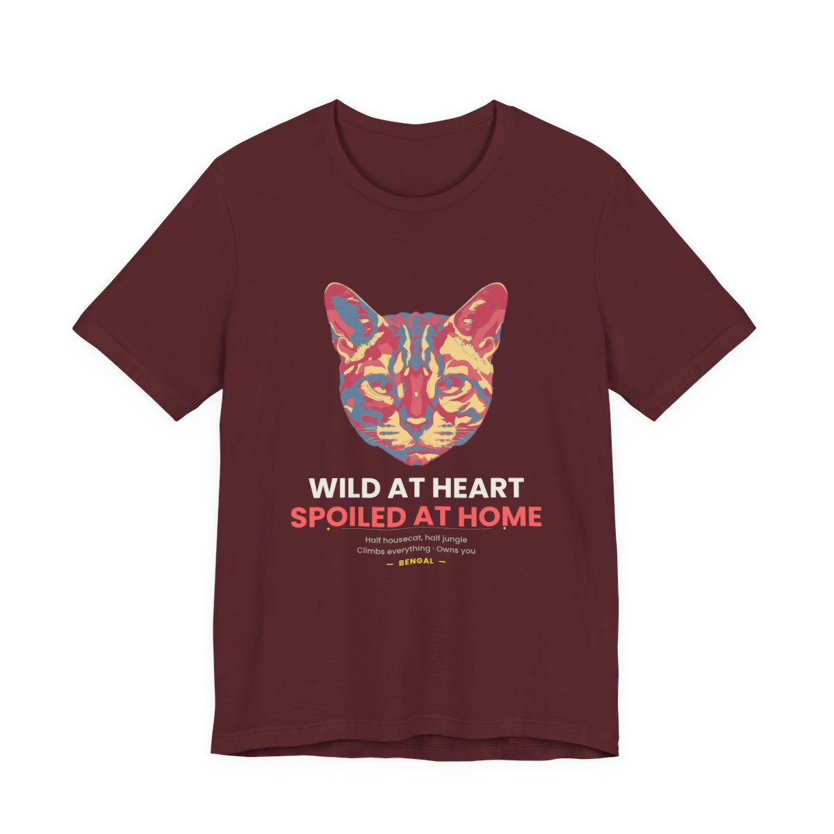 Bengal Cat Funny T-Shirt - Wild At Heart Spoiled At Home - Maroon