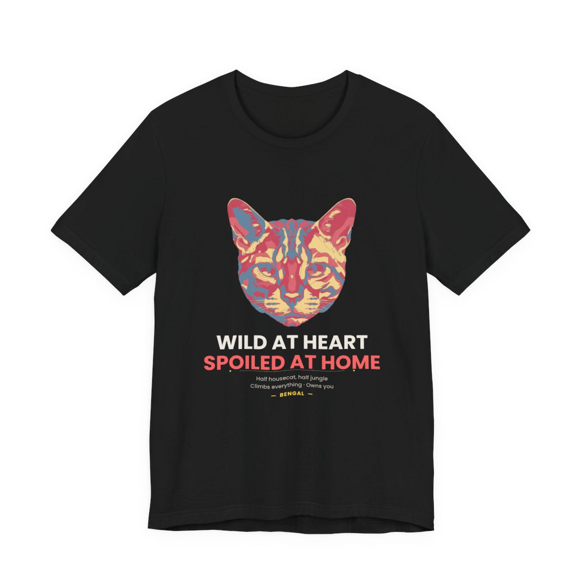 Bengal Cat - Wild At Heart Spoiled At Home — illustrated front mockup