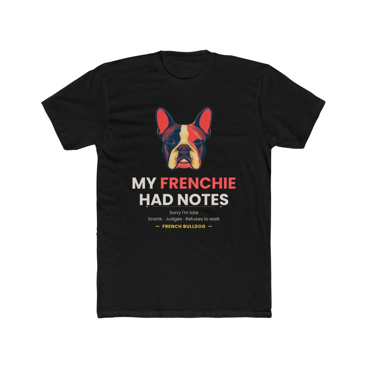French Bulldog - Sorry I'm Late My Frenchie Had Notes — illustrated front mockup