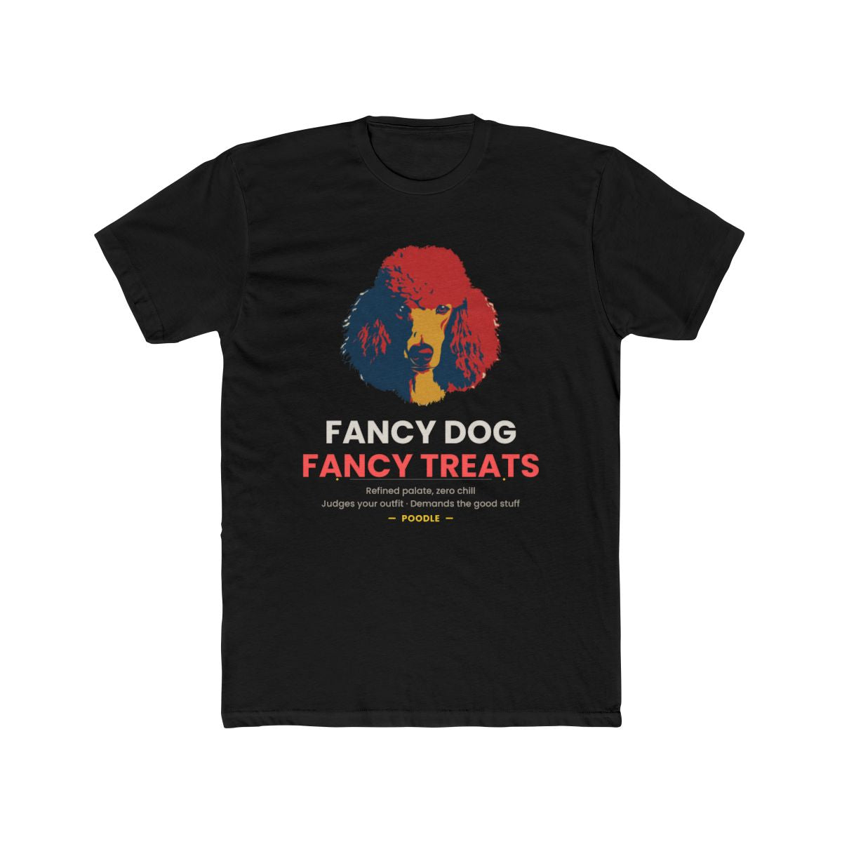 Poodle - Fancy Dog Needs Fancy Treats — illustrated front mockup