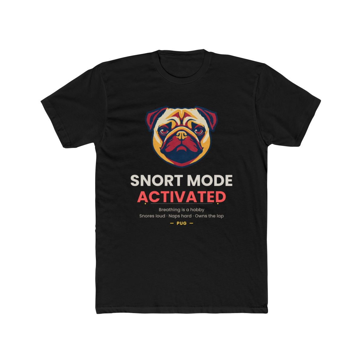 Pug - Snort Mode Activated — illustrated front mockup
