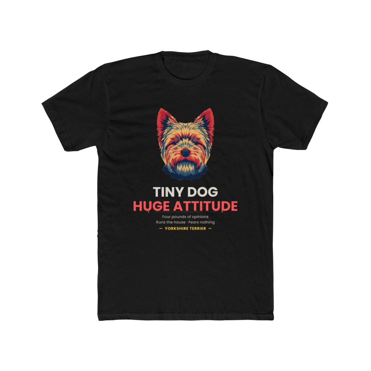 Yorkie - Tiny Dog Huge Attitude — illustrated front mockup